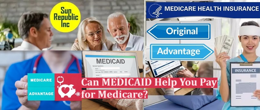 Can MEDICAID Help You Pay for Medicare?